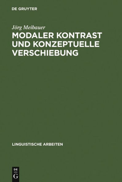 Modaler Kontrast und konzeptuelle Verschiebung: Studien zur Syntax und Semantik deutscher Modalpartikeln