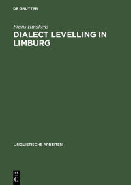 Title: Dialect Levelling in Limburg: Structural and sociolinguistic aspects, Author: Frans Hinskens