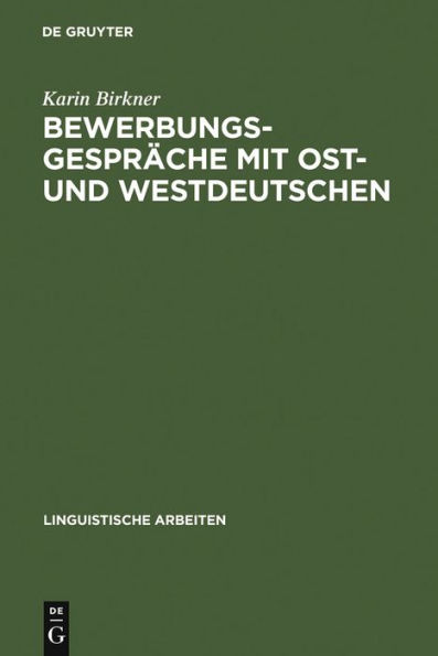 Bewerbungsgespräche mit Ost- und Westdeutschen: Eine kommunikative Gattung in Zeiten gesellschaftlichen Wandels
