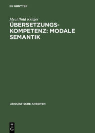 Title: Übersetzungskompetenz: modale Semantik: Eine Studie am Sprachenpaar Dänisch-Deutsch, Author: Mechthild Krïger