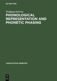 Title: Phonological Representation and Phonetic Phasing: Affricates and Laryngeals, Author: Wolfgang Kehrein