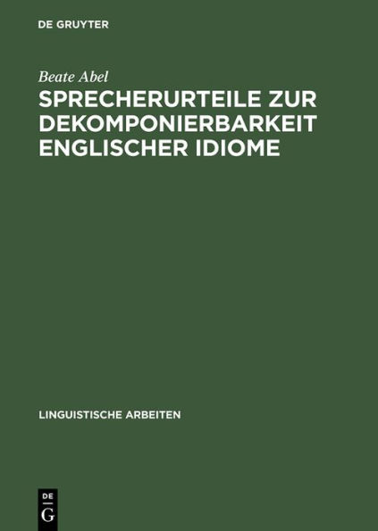Sprecherurteile zur Dekomponierbarkeit englischer Idiome: Entwicklung eines Modells der lexikalischen und konzeptuellen Repräsentation von Idiomen bei Muttersprachlern und Nichtmuttersprachlern