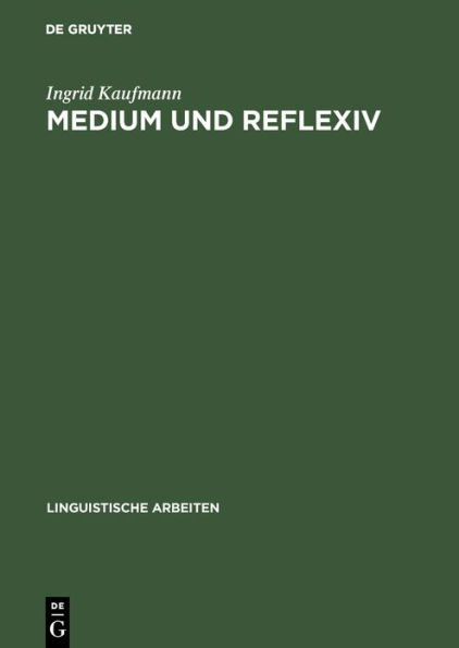 Medium und Reflexiv: Eine Studie zur Verbsemantik