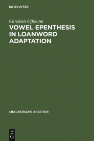 Title: Vowel Epenthesis in Loanword Adaptation, Author: Christian Uffmann