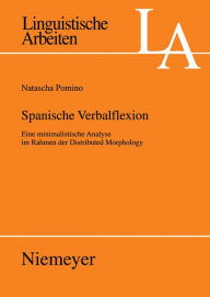 Title: Spanische Verbalflexion: Eine minimalistische Analyse im Rahmen der Distributed Morphology, Author: Natascha Pomino