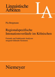 Title: Regionalspezifische Intonationsverläufe im Kölnischen: Formale und funktionale Analysen steigend-fallender Konturen, Author: Pia Bergmann