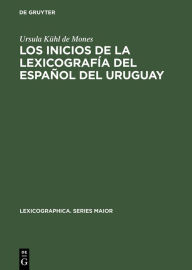 Title: Los inicios de la lexicografía del español del Uruguay: El vocabulario Rioplatense razonado por Daniel Granada (1889-1890), Author: Ursula Kühl de Mones