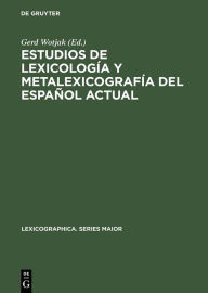 Title: Estudios de lexicología y metalexicografía del español actual, Author: Gerd Wotjak