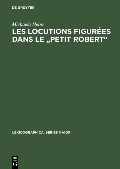 Les locutions figurées dans le "Petit Robert": Description critique de leur traitement et propositions de normalisation