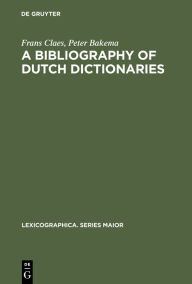 Title: A Bibliography of Dutch Dictionaries, Author: Frans Claes