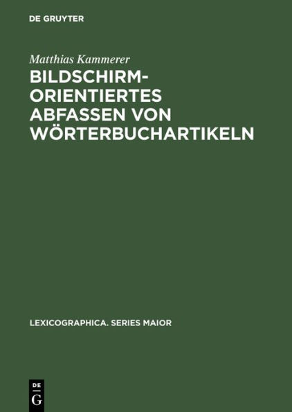 Bildschirmorientiertes Abfassen von Wörterbuchartikeln: Dargestellt am Beispiel des Frühneuhochdeutschen Wörterbuchs