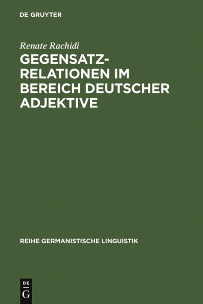 Gegensatzrelationen im Bereich deutscher Adjektive