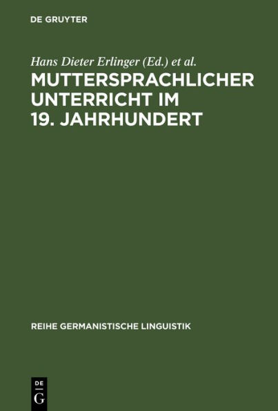 Muttersprachlicher Unterricht im 19. Jahrhundert: Untersuchungen zu seiner Genese und Institutionalisierung