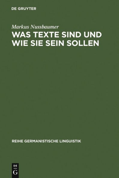 Was Texte sind und wie sie sein sollen: Ansätze zu einer sprachwissenschaftlichen Begründung eines Kriterienrasters zur Beurteilung von schriftlichen Schülertexten