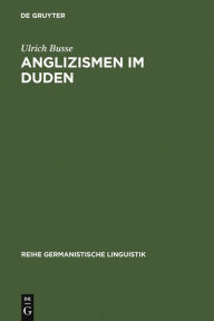 Title: Anglizismen im Duden: eine Untersuchung zur Darstellung englischen Wortguts in den Ausgaben des Rechtschreibdudens von 1880 - 1986, Author: Ulrich Busse