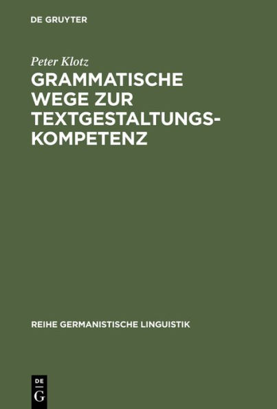 Grammatische Wege zur Textgestaltungskompetenz: Theorie und Empirie