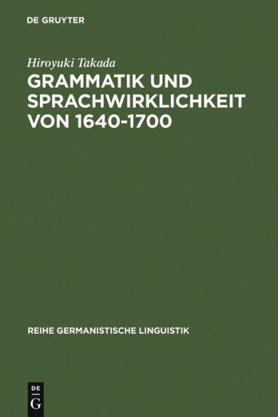 Grammatik und Sprachwirklichkeit von 1640-1700: Zur Rolle deutscher Grammatiker im schriftsprachlichen Ausgleichsprozeß