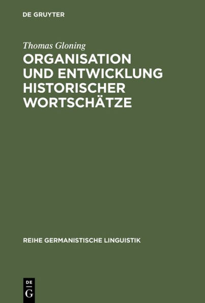 Organisation und Entwicklung historischer Wortschätze: Lexikologische Konzeption und exemplarische Untersuchungen zum deutschen Wortschatz um 1600