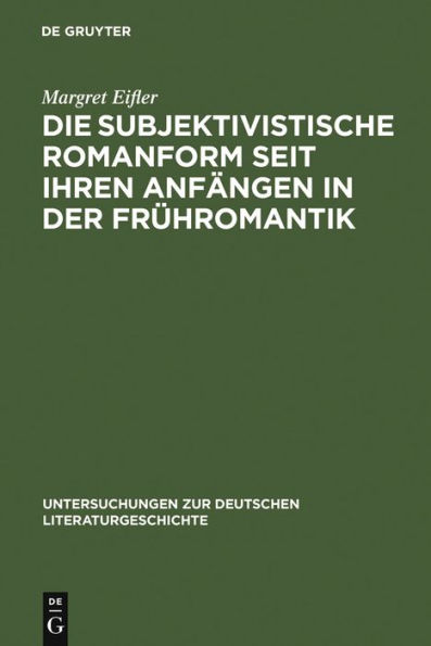 Die subjektivistische Romanform seit ihren Anfängen in der Frühromantik: ihre Existenzialität und Anti-Narrativik am Beispiel von Rilke, Benn und Handke