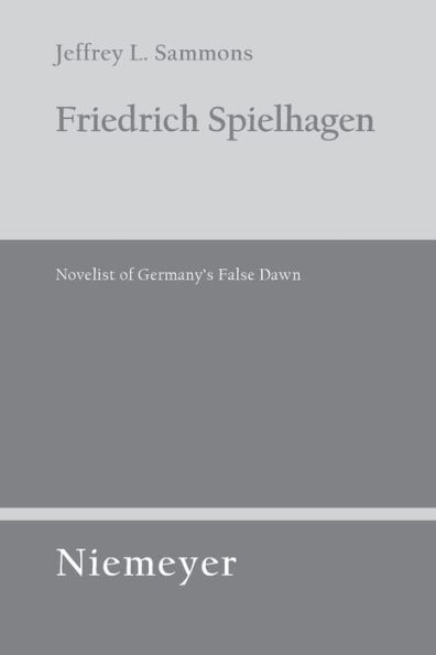 Friedrich Spielhagen: Novelist of Germany's False Dawn