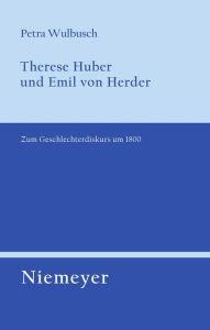 Title: Therese Huber und Emil von Herder: Zum Geschlechterdiskurs um 1800, Author: Petra Wulbusch