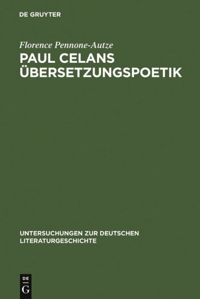 Paul Celans Übersetzungspoetik: Entwicklungslinien in seinen Übertragungen französischer Lyrik