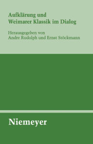 Title: Aufklärung und Weimarer Klassik im Dialog, Author: Andre Rudolph