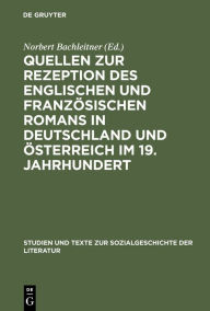 Title: Quellen zur Rezeption des englischen und französischen Romans in Deutschland und Österreich im 19. Jahrhundert, Author: Norbert Bachleitner