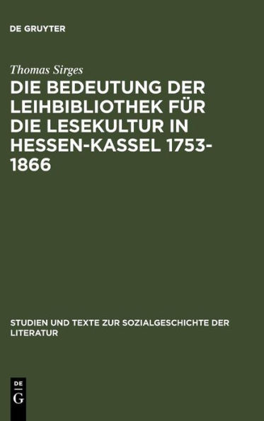 Die Bedeutung der Leihbibliothek für die Lesekultur in Hessen-Kassel 1753-1866