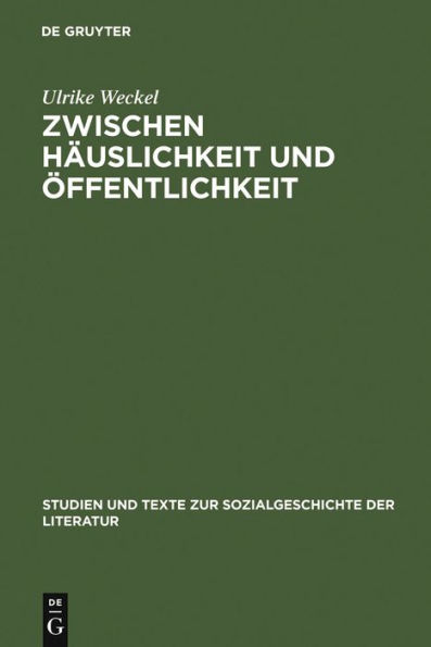 Zwischen Häuslichkeit und Öffentlichkeit: Die ersten deutschen Frauenzeitschriften im späten 18. Jahrhundert und ihr Publikum