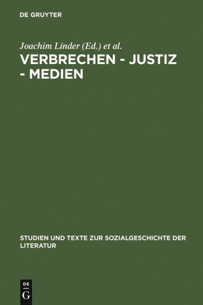 Verbrechen - Justiz - Medien: Konstellationen in Deutschland von 1900 bis zur Gegenwart