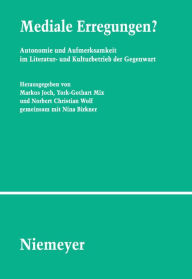 Title: Mediale Erregungen?: Autonomie und Aufmerksamkeit im Literatur- und Kulturbetrieb der Gegenwart / Edition 1, Author: Markus Joch