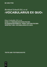 Title: Frühneuhochdeutsches Glossenwörterbuch. Index zum deutschen Wortgut des >Vocabularius Ex quo<, Author: Klaus Grubmüller