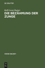 Die Bezähmung der Zunge: Literatur und Disziplinierung der Alltagskommunikation in der frühen Neuzeit