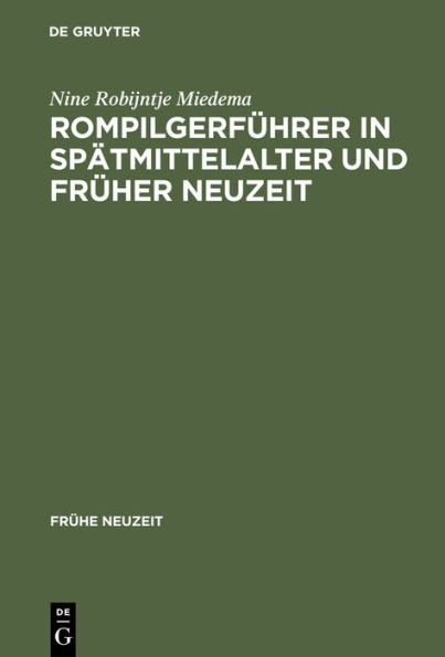 Rompilgerführer in Spätmittelalter und Früher Neuzeit: Die "Indulgentiae ecclesiarium urbis Romae" (deutsch/niederländisch). Edition und Kommentar