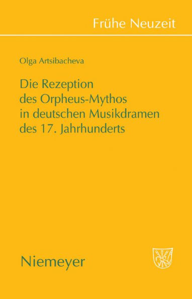Die Rezeption des Orpheus-Mythos deutschen Musikdramen 17. Jahrhunderts