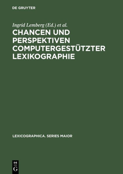 Chancen und Perspektiven computergestützter Lexikographie: Hypertext, Internet und SGML/XML für die Produktion und Publikation digitaler Wörterbücher