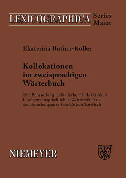 Kollokationen im zweisprachigen Wörterbuch: Zur Behandlung lexikalischer Kollokationen in allgemeinsprachlichen Wörterbüchern des Sprachenpaares Französisch/Russisch