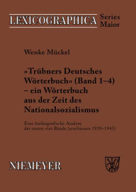 Title: Trübners »Deutsches Wörterbuch« - ein Wörterbuch aus der Zeit des Nationalsozialismus: Eine lexikografische Analyse der ersten vier Bände (erschienen 1939-1943), Author: Wenke Mückel
