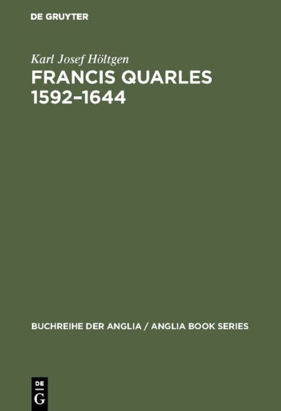 Francis Quarles 1592-1644: Meditativer Dichter, Emblematiker, Royalist. Eine biographische und kritische Studie
