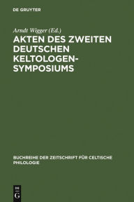 Title: Akten des zweiten deutschen Keltologen-Symposiums: (Bonn, 2.-4. April 1997), Author: Arndt Wigger