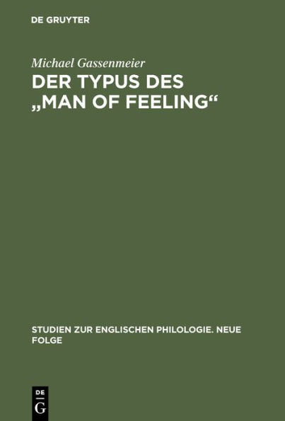 Der Typus des "man of feeling": Studien zum sentimentalen Roman des 18. Jahrhunderts in England