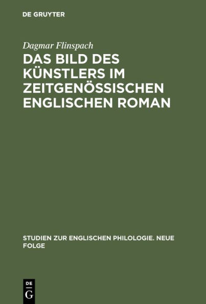 Das Bild des Künstlers im zeitgenössischen englischen Roman: Untersuchungen zum Problem von Künstlertum und Mediokrität in Iris Murdochs "The Black Prince", Anthony Burgess' Enderby-Zyklus und John Fowles' "Daniel Martin"