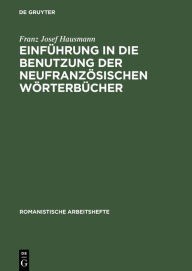 Title: Einführung in die Benutzung der neufranzösischen Wörterbücher, Author: Franz Josef Hausmann