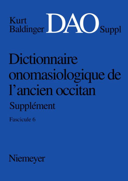 Kurt Baldinger: Dictionnaire onomasiologique de l'ancien occitan (DAO). Fascicule 6, Suppl ment