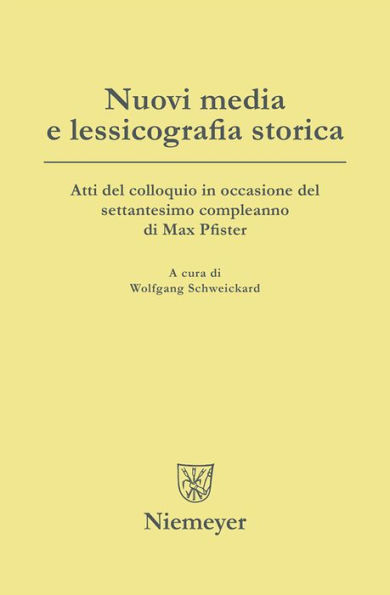 Nuovi media e lessicografia storica: Atti del colloquio in occasione del settantesimo compleanno di Max Pfister