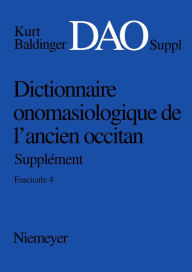 Title: Kurt Baldinger: Dictionnaire onomasiologique de l'ancien occitan (DAO). Fascicule 4, Supplément, Author: Inge Popelar
