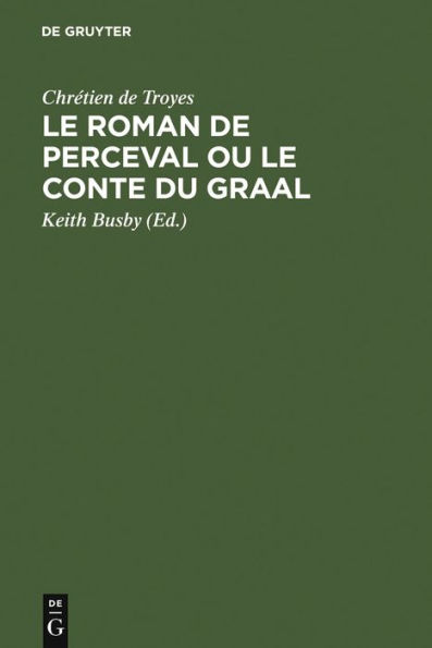 Le Roman de Perceval ou Le Conte du Graal: Edition critique d'après tous les manuscrits