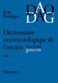 Title: Dictionnaire onomasiologique de l'ancien occitan et de l'ancien gascon (DAO/DAG): Index (Nos 1-1185) / Edition 1, Author: Kurt Baldinger