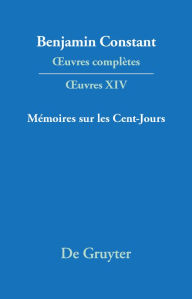Title: Mémoires sur les Cent-Jours, Author: Kurt Kloocke
